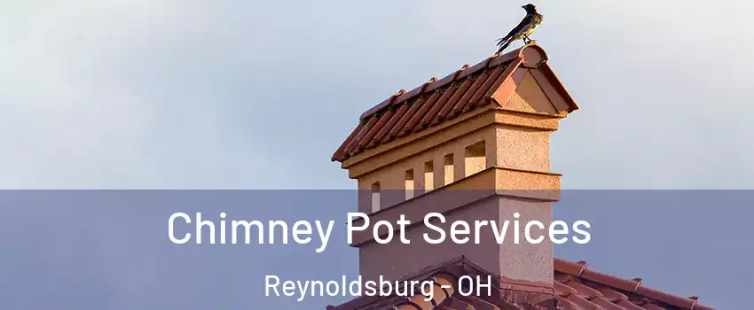  Chimney Pot Services Reynoldsburg - OH