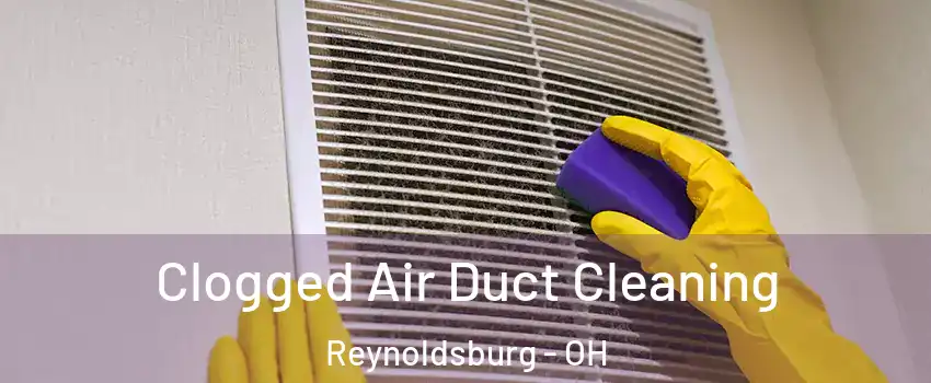  Clogged Air Duct Cleaning Reynoldsburg - OH