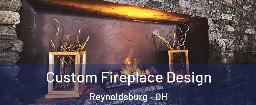  Custom Fireplace Design Reynoldsburg - OH
