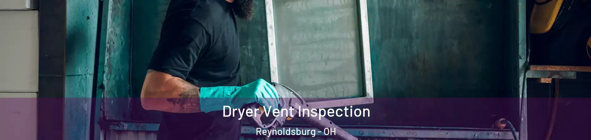  Dryer Vent Inspection Reynoldsburg - OH