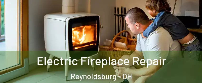  Electric Fireplace Repair Reynoldsburg - OH