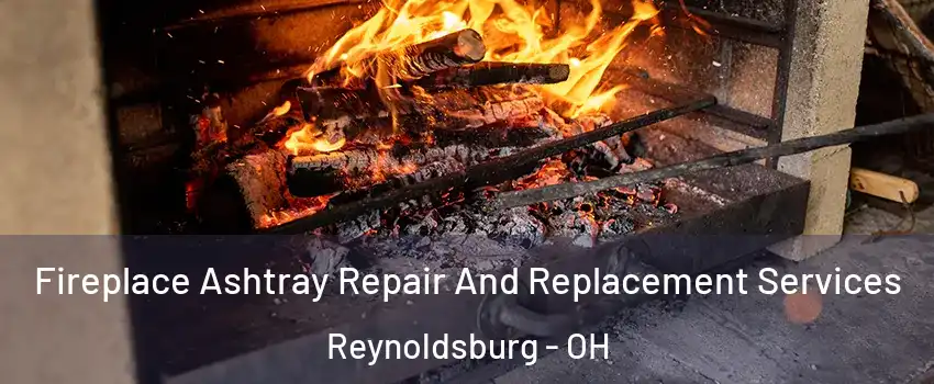  Fireplace Ashtray Repair And Replacement Services Reynoldsburg - OH