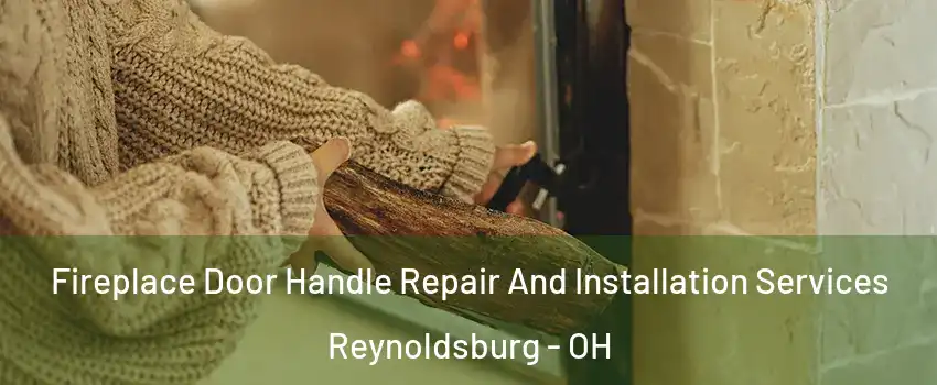  Fireplace Door Handle Repair And Installation Services Reynoldsburg - OH