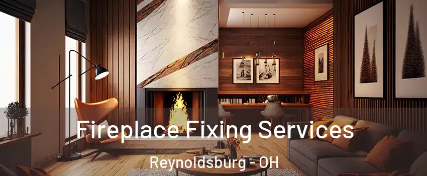  Fireplace Fixing Services Reynoldsburg - OH
