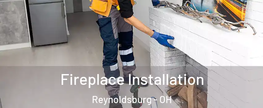  Fireplace Installation Reynoldsburg - OH