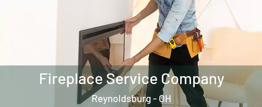 Fireplace Service Company Reynoldsburg - OH