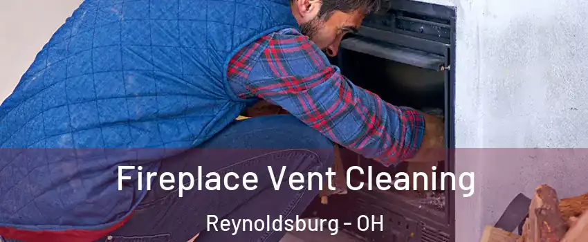 Fireplace Vent Cleaning Reynoldsburg - OH