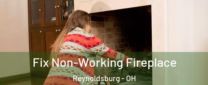  Fix Non-Working Fireplace Reynoldsburg - OH