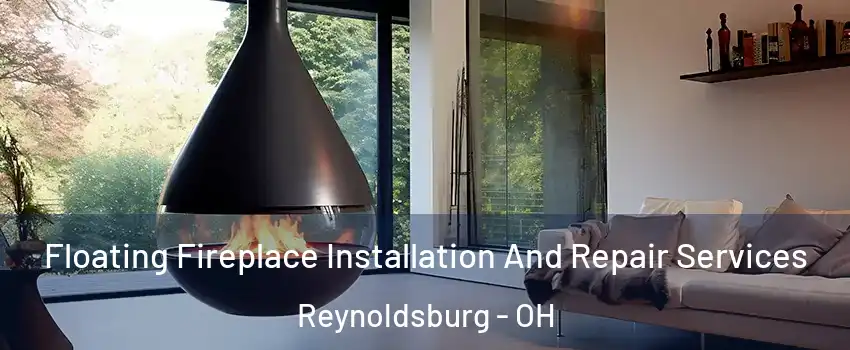 Floating Fireplace Installation And Repair Services Reynoldsburg - OH