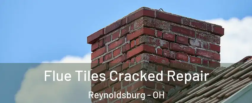  Flue Tiles Cracked Repair Reynoldsburg - OH