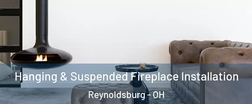  Hanging & Suspended Fireplace Installation Reynoldsburg - OH
