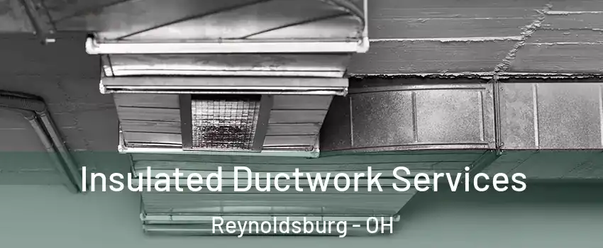  Insulated Ductwork Services Reynoldsburg - OH