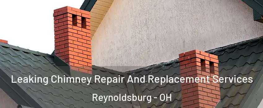  Leaking Chimney Repair And Replacement Services Reynoldsburg - OH