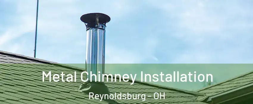  Metal Chimney Installation Reynoldsburg - OH