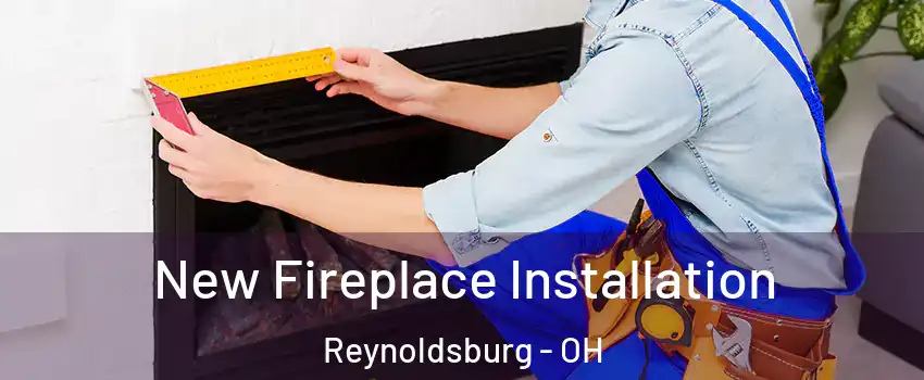  New Fireplace Installation Reynoldsburg - OH