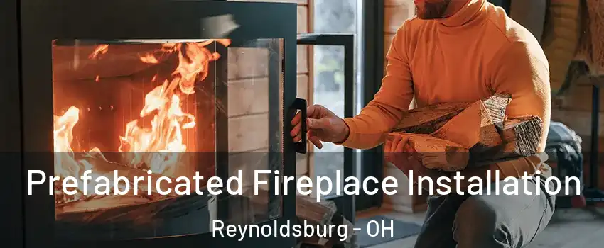  Prefabricated Fireplace Installation Reynoldsburg - OH