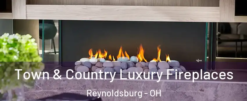  Town & Country Luxury Fireplaces Reynoldsburg - OH