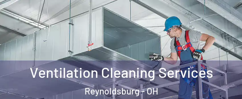  Ventilation Cleaning Services Reynoldsburg - OH