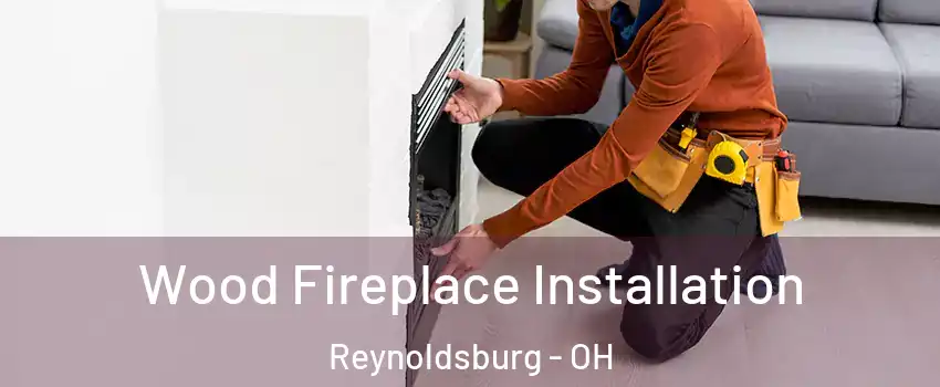  Wood Fireplace Installation Reynoldsburg - OH